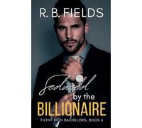 Seduced by the Billionaire: 6 (Filthy Rich Bachelors)