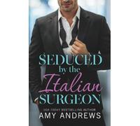 Seduced by the Italian Surgeon: Discover the steamy medical romance from Amy Andrews in 2026 (Hot Italian Surgeons, 2)