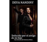 Seducida por el amigo de mi hijo. (Universo Olivia)