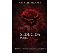 SEDUCIDA POR EL PELIGRO: Enviada a seducir, consumida por el deseo