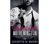 Seducing Mr Remington - Spicy Billionaire Romance: 1 (The Obsidian Club)