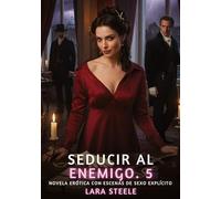 Seducir al Enemigo. 5: Novela Erótica con Escenas de Sexo Explícito para Adultos: 316