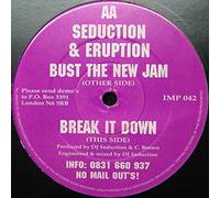 Seduction & Eruption / Bust The New Jam / Break It Down