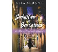 Seduction in Barcelona: A Tale of Heat and Desire: 1 (Across Fire & Fate)