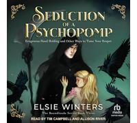 Seduction of a Psychopomp: Erogenous Hand Holding and Other Ways to Tame Your Reaper