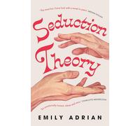 Seduction Theory: The smart, funny, delicious campus novel that everyone is talking about