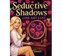 Seductive Shadows: Line Art Lust (THE UNBOTHERED & UNTOUCHABLE SERIES)