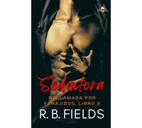 Seductora: Reclamada por Forajidos (Libro 2)