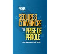 SEDUIRE & CONVAINCRE par sa PRISE DE PAROLE