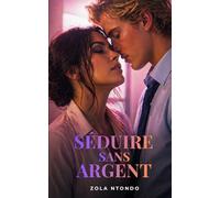 Séduire sans argent: Ce qui attire vraiment au-delà du statut, des apparences et des moyens: 7 (Les 11 lois de l’approche)