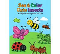 See & Color Cute Insects: Simple Coloring Book for Kids: 24 Adorable Insect Drawings to Color (The Perfect Coloring Gift for Kids)