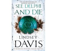 See Delphi And Die: (Marco Didius Falco: book XVII): a thrilling Roman mystery full of twists and turns from bestselling author Lindsey Davis (Falco, 17)
