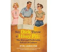 See Dick Throw a Hissy Fit: The Rise and Predictable Fall of U.S. Culture