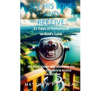 See His Love and Receive: 31 Days of Immersion in God's Love