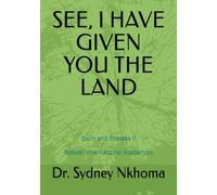 SEE, I HAVE GIVEN YOU THE LAND: Go in and Possess it (Faith building and Personal Transformation)
