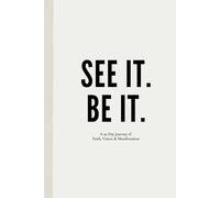 See It. Be It.: A 90-Day Journey of Faith, Vision & Manifestation