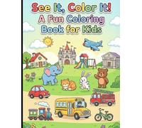 See It, Color It! A Fun Coloring Book for Kids: Animals, Vehicles & Buildings | Easy Coloring Pages for Kids Ages 3-10