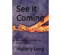 See It Coming: 540 Lessons To Keep You Ahead In Life