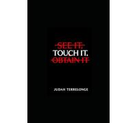 See it, Touch It, Obtain it: Then you can begin to truly touch it