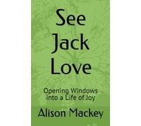 See Jack Love: Opening Windows into a Life of Joy
