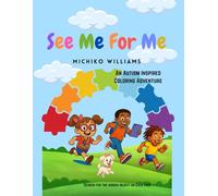 See Me For Me: An Autism-Inspired Coloring Adventure (“Coloring Courage: Celebrating Every Kind of Kid”)