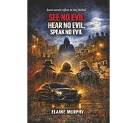 See No Evil, Hear No Evil, Speak No Evil: Some secrets refuse to stay buried.