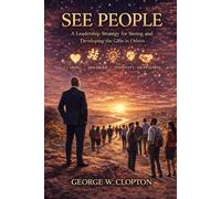 See People: A Leadership Strategy for Recognizing the Gifts in Others