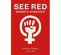 See Red Women's Workshop - Feminist Posters 1974-1990