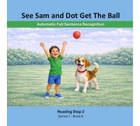 See Sam and Dot Get the Ball: Reading Step 2 | Series 1 Book 6 | Automatic Full Sentence Recognition (Sam and Dot Early Reading System - Series 1)