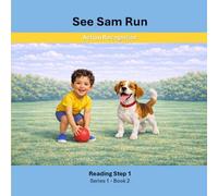 See Sam Run: Sam and Dot - Reading Step 1 Series 1 Book 2 Action Recognition (Sam and Dot Early Reading System - Series 1)