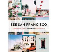 See San Francisco: Through the Lens of SFGirlbyBay [Idioma Inglés]