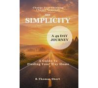 See Simplicity: A 49-Day Guide to Clarity, Purpose, Personal Growth, and a New Direction in Life