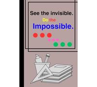 See the Invisible. Do the Imposible.: Positive Quotes Notebook Journal for Family and Friends