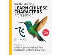 See the Meaning: Learn Chinese Characters for HSK 1 Volume 1: A visual guide to simplified characters with memory cues (HSK 1 Chinese Workbooks)