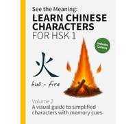 See the Meaning: Learn Chinese Characters for HSK 1 Volume 2: A visual guide to simplified characters with memory cues (HSK 1 Chinese Workbooks)