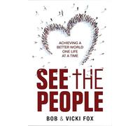 See the People: Achieving a Better World -one Life at a Time