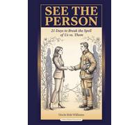 See the Person: 21 Days to Break the Spell of Us vs. Them (The Inoculation Series)