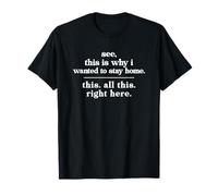 See This Is Why I Wanted To Stay Home This All This Right Camiseta