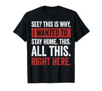See This Is Why I Wanted To Stay Home This All This Right Camiseta