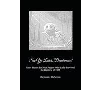 See Ya Later, Boudreaux!: Short Stories for Nice People Who Sadly Survived the Rapture of 1988