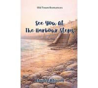 See You At The Harbour Steps: An Old Town Romances Novel
