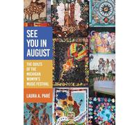 See You in August: The Quilts of the Michigan Womyn's Music Festival