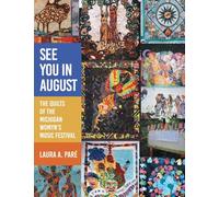 See You in August: The Quilts of the Michigan Womyn's Music Festival