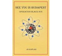 See You In Budapest: Operation Black Sun