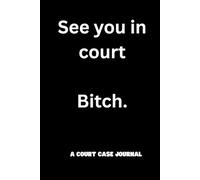 See You In Court Bitch-Court case journal, Funny notebook for friends, Funny journal for court, Gifts for family, Gifts for Christmas, Stocking stuffers Gifts, Funny Xmas gifts for