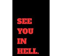 SEE YOU IN HELL - BLANK "GRUNGE" JOURNAL: 200 Cream Pages with Black Burnt Edges - Prefect Notebook for writing Horror or Dark Humor