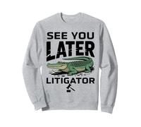 See You Later Litigator Gator Alligator Lawyer Funny Lawyers Sudadera