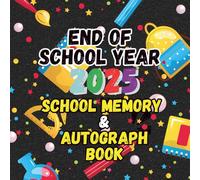 See You Next Year: School Memory & Autograph Book 2025: a fun and meaningful end-of-year keepsake for kids to remember and celebrate their school year, friendships, and favorite moments