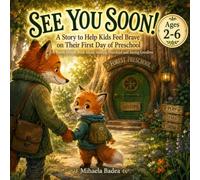 See You Soon! A Story to Help Kids Feel Brave on Their First Day of Preschool: A Warm Illustrated Picture Book About Starting Daycare, Saying Goodbye, and Feeling Wobbly and Brave at the Same Time