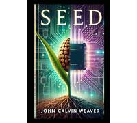 SEED: A Book About What We’re Doing to Life